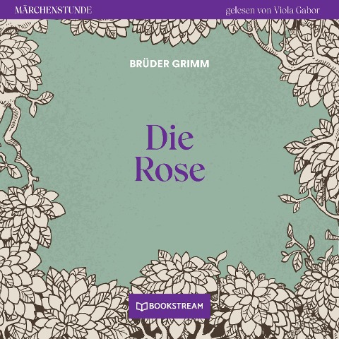 Die Rose - Brüder Grimm