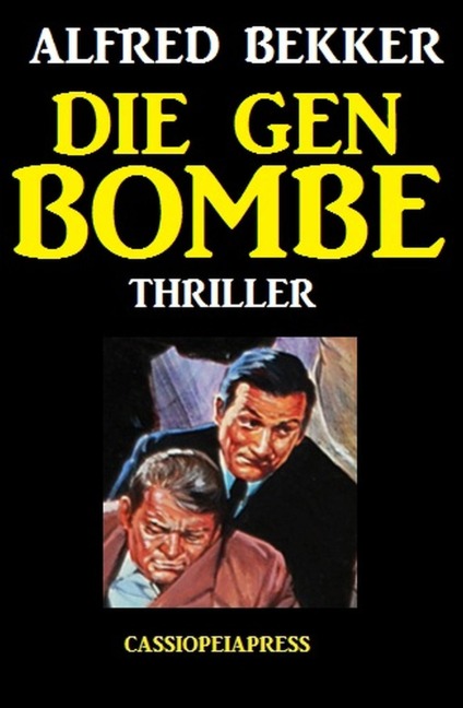 Die Gen-Bombe: Thriller (Alfred Bekker Thriller Edition) - Alfred Bekker