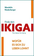 Cover-Bild zum Titel 'Finde dein IKIGAI' von 'Wendelin Niederberger'