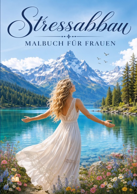 Stressabbau Malbuch für Frauen mit 70 wohltuenden Ausmalmotiven - Josef Mickey Müller
