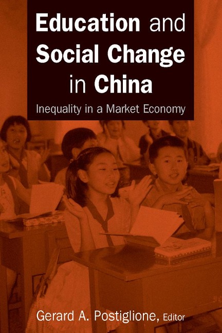 Education and Social Change in China: Inequality in a Market Economy - Gerard A. Postiglione