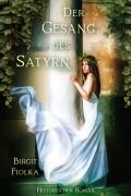 Cover-Bild zum Titel 'Der Gesang des Satyrn' von 'Birgit Fiolka'