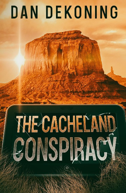 The Cacheland Conspiracy (The Geocaching Mystery Series, #1) - Dan DeKoning