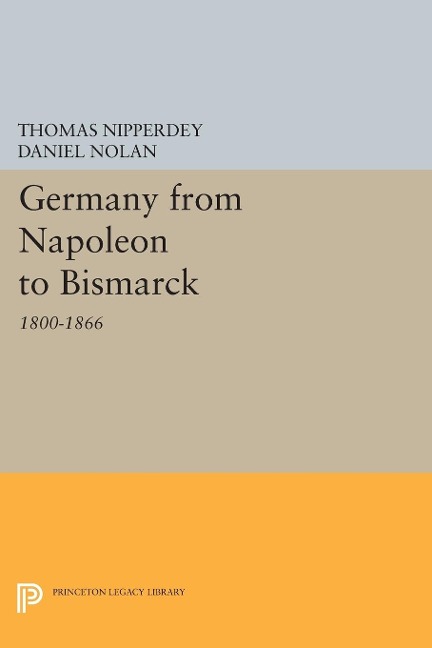 Germany from Napoleon to Bismarck - Thomas Nipperdey