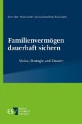 Cover-Bild zum Titel 'Familienvermögen dauerhaft sichern' von 'Karin Ebel, Maren Gräfe, Corinna Schulthess Traumueller'