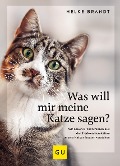 Cover-Bild zum Titel 'Was will mir meine Katze sagen?' von 'Helke Brandt'
