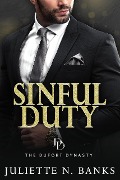 Sinful Duty: A steamy billionaire romance (The Dufort Dynasty, #1) - Juliette N Banks