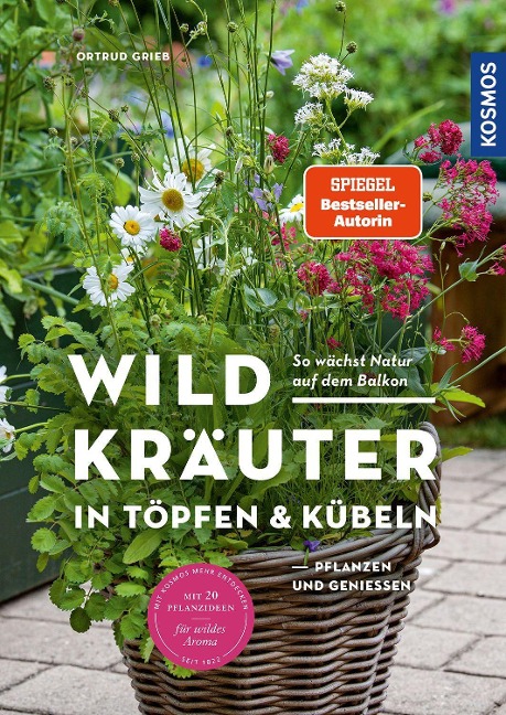 Wildkräuter in Töpfen & Kübeln - Ortrud Grieb