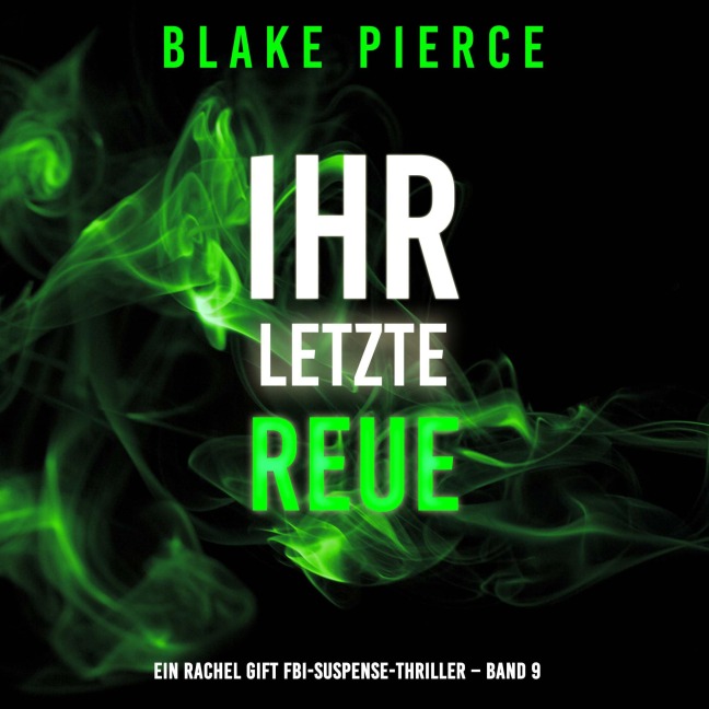 Ihre letzte Reue (Ein Rachel Gift FBI-Suspense-Thriller ¿ Band 9) - Blake Pierce