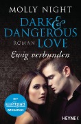 Dark and Dangerous Love - Ewig verbunden - Molly Night