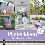 Cover-Bild zum Titel 'Plotterideen für das ganze Jahr' von 'Anne Lindemann'