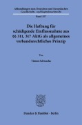 Cover-Bild zum Titel 'Die Haftung für schädigende Einflussnahme aus §§ 311, 317 AktG als allgemeines verbandsrechtliches Prinzip' von 'Timon Schwacha'