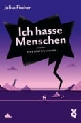 Cover-Bild zum Titel 'Ich hasse Menschen. Eine Fortpflanzung' von 'Julius Fischer'