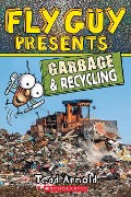 Fly Guy Presents: Garbage and Recycling (Scholastic Reader, Level 2) - Tedd Arnold