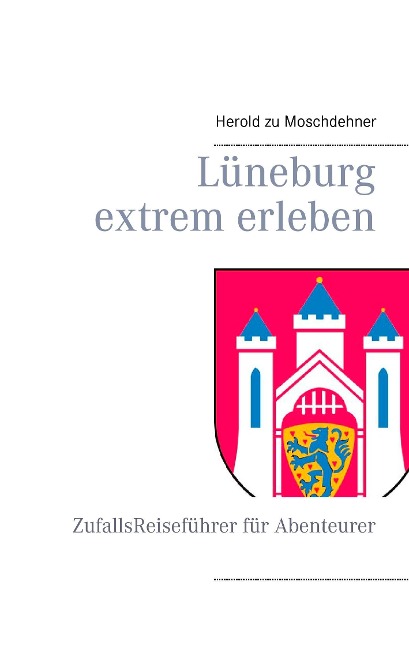 Lüneburg extrem erleben - Herold Zu Moschdehner