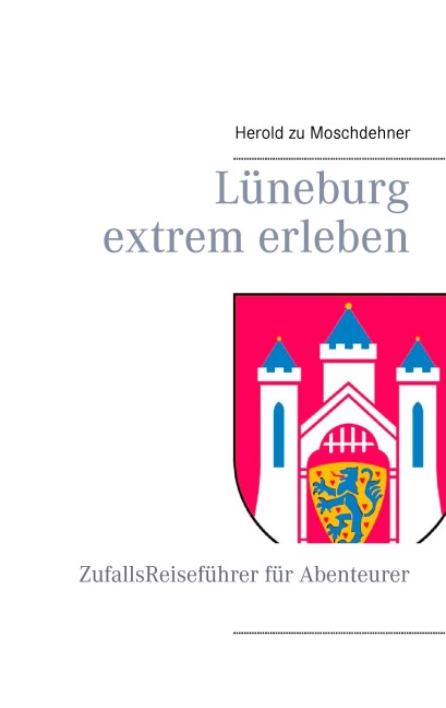 Lüneburg extrem erleben - Herold Zu Moschdehner