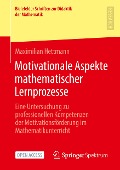 Motivationale Aspekte mathematischer Lernprozesse - Maximilian Hettmann