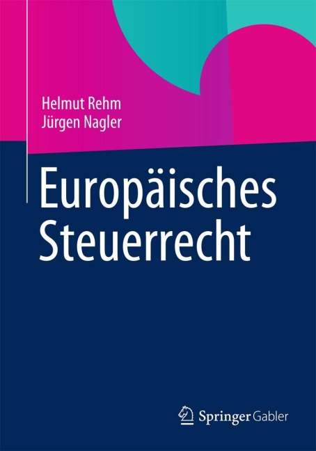 Europäisches Steuerrecht - Jürgen Nagler, Helmut Rehm