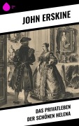 Cover-Bild zum Titel 'Das Privatleben der schönen Helena' von 'John Erskine'