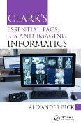 Cover-Bild zum Titel 'Clark's Essential PACS, RIS and Imaging Informatics' von 'Alexander Peck'