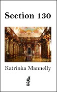 Cover-Bild zum Titel 'Section 130' von 'Katrinka Mannelly'