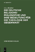 Cover-Bild zum Titel 'Die deutsche Religionsphilosophie und ihre Bedeutung für die Theologie der Gegenwart' von 'Otto Pfleiderer'