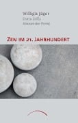 Cover-Bild zum Titel 'Zen im 21. Jahrhundert' von 'Willigis Jäger, Alexander Poraj, Doris Zölls'