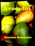 Cover-Bild zum Titel 'Avocados (Racconti, #1)' von 'Massimo Bolognino'