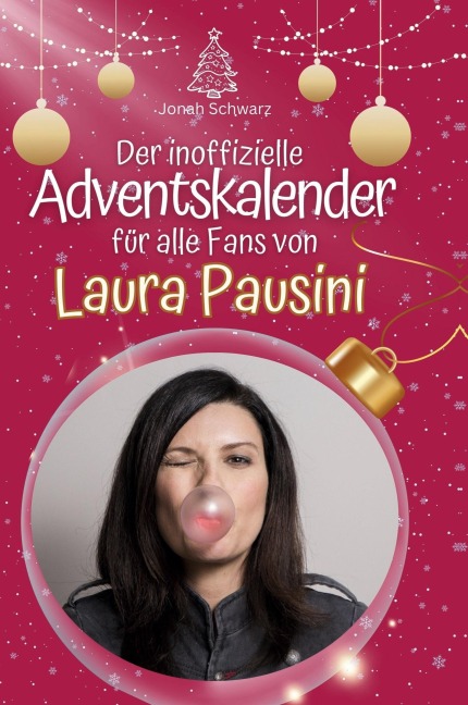 Der inoffizielle Adventskalender für alle Fans von Laura Pausini - Jonah Schwarz