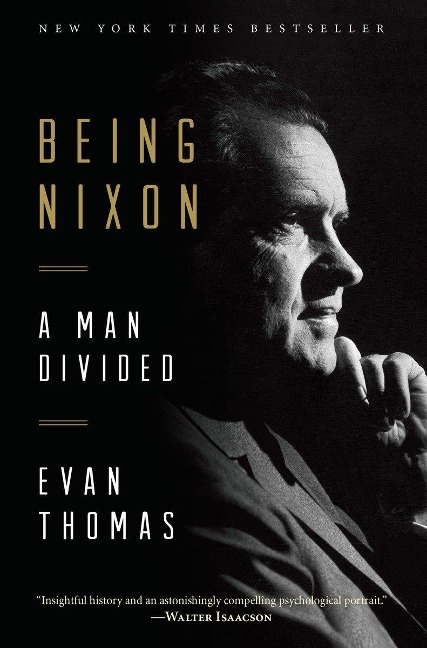 Being Nixon - Evan Thomas