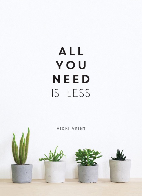 All You Need is Less - Vicki Vrint