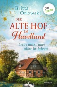 Cover-Bild zum Titel 'Der alte Hof im Havelland - Liebe misst man nicht in Jahren' von 'Britta Orlowski'