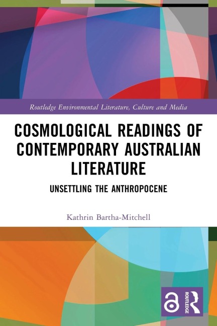 Cosmological Readings of Contemporary Australian Literature - Kathrin Bartha-Mitchell