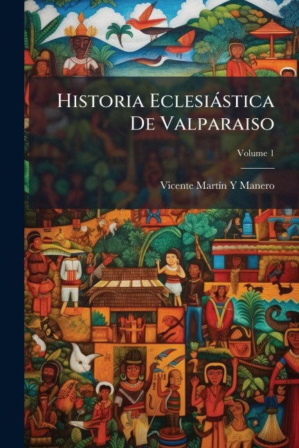 Historia Eclesiàstica De Valparaiso - Vicente Martã-N Y Manero