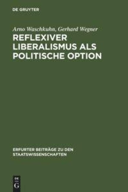 Reflexiver Liberalismus als Politische Option - Gerhard Wegner, Arno Waschkuhn