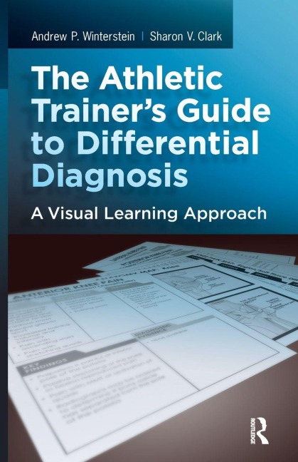 The Athletic Trainer's Guide to Differential Diagnosis - Sharon Clark, Andrew P. Winterstein