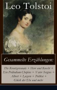 Cover-Bild zum Titel 'Gesammelte Erzählungen: Die Kreutzersonate + Herr und Knecht + Ein Präludium Chopins + Vater Sergius + Albert + Luzern + Polikei + Glück der Ehe und mehr' von 'Leo Tolstoi'