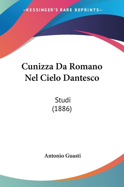 Cunizza Da Romano Nel Cielo Dantesco - Antonio Guasti