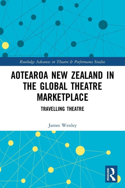 Aotearoa New Zealand in the Global Theatre Marketplace - James Wenley
