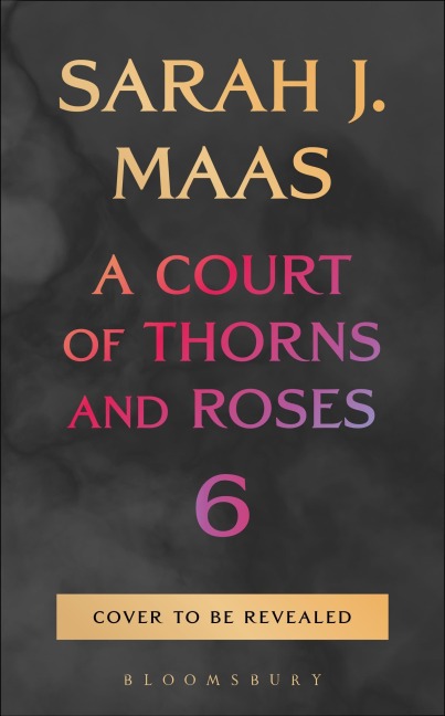 A Court of Thorns and Roses 6 - Sarah J. Maas