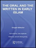 Cover-Bild zum Titel 'The Oral and the Written in Early Islam' von 'Gregor Schoeler, Uwe Vagelpohl, James E. Montgomery'