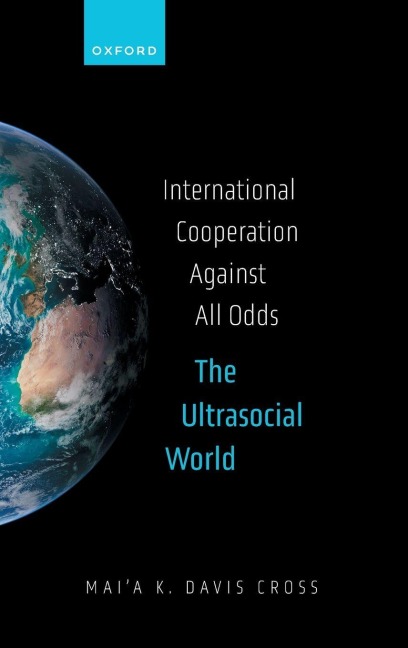 International Cooperation Against All Odds - Mai'a K. Davis Cross
