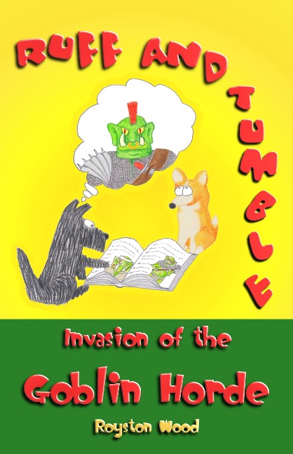 Ruff and Tumble - Invasion of the Goblin Horde - Royston Wood