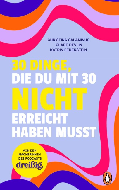 30 Dinge, die du mit 30 nicht erreicht haben musst - Christina Calaminus, Clare Devlin, Katrin Feuerstein