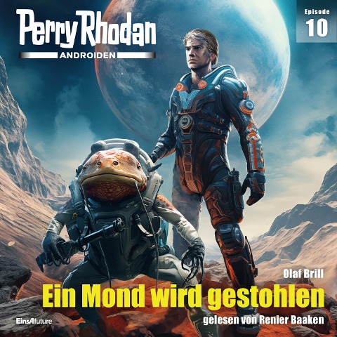 Perry Rhodan Androiden 10: Ein Mond wird gestohlen - Olaf Brill