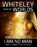 Issue 30: I Am No Man A Romantic Fantasy Adventure Novella (Whiteley Worlds, #30) - Connor Whiteley