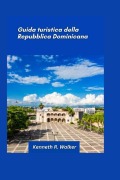 Guida turistica della Repubblica Dominicana 2025 - Kenneth R Walker