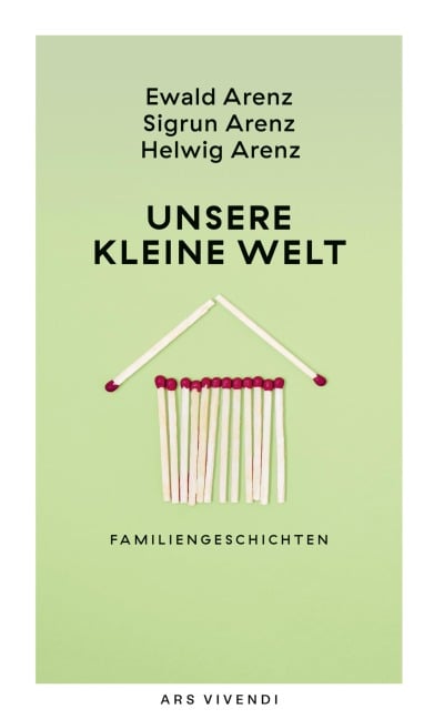 Unsere kleine Welt - Ewald Arenz, Sigrun Arenz, Helwig Arenz