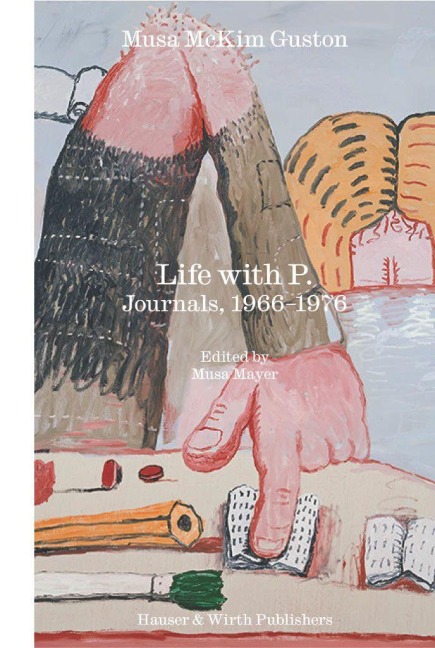 Life with P.: The Journals of Musa McKim Guston, 1966-1976 - 
