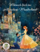 Cover-Bild zum Titel 'Wünsch dich ins Märchen-Wunderland - Ein Malbuch für Herz uns Seele' von 'Nanja Holland'